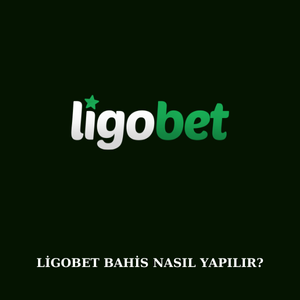 ligobet bahis nasıl yapılır