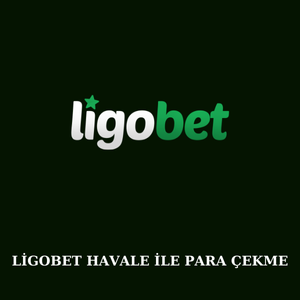 Ligobet havale ile para çekme